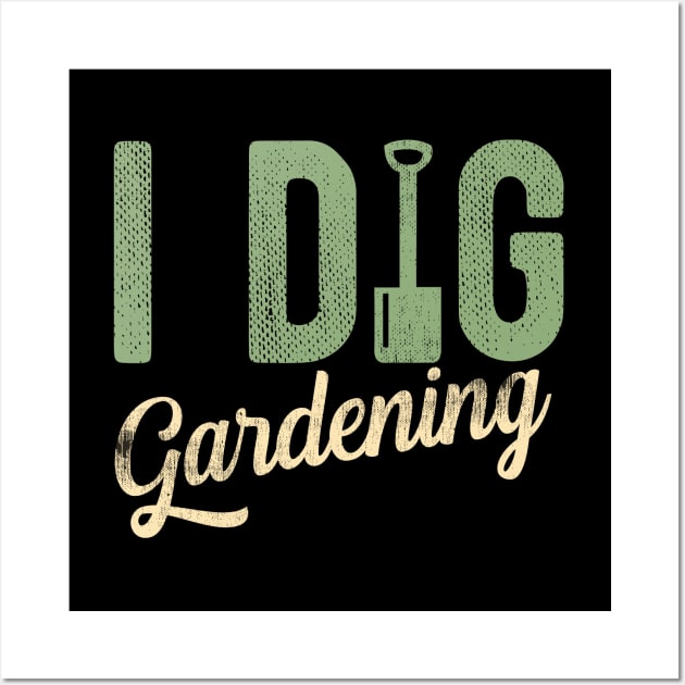 Gardening - I Dig Gardening Wall Art by Kudostees